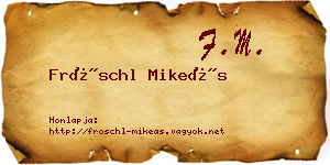 Fröschl Mikeás névjegykártya